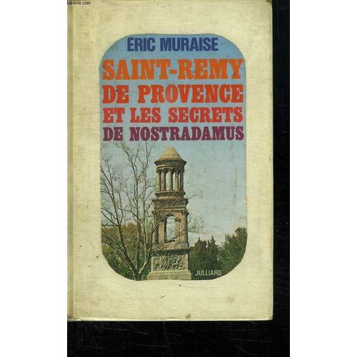Saint Remy De Provence Et Les Secrets De Nostradamus.