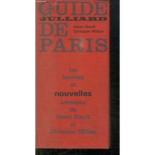 Guide Julliard De Paris. Les Bonnes Et Nouvelles Adresses De Henri Gault Et Christian Millau.