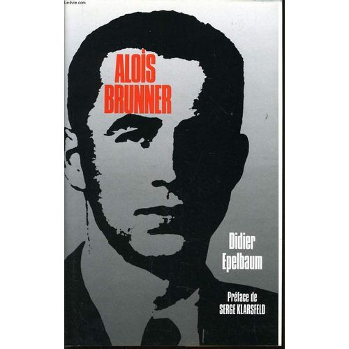 Alois Brunner La Loi Irréductible
