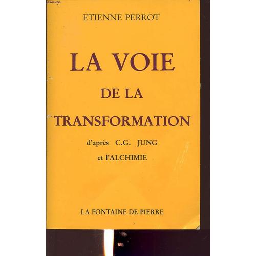 La Voie De La Transformation - D'après C.G - Jung Et L'alchimie