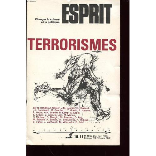 Esprit: Terrorismes 10/11 ; Passage Au Terrorisme, Les Engrenages De La Terreur, La France À L Épreuve Du Terrorisme, Le Terrorisme Dans Les Rouages De L'état, Le Proche Orient Avant Scène ...