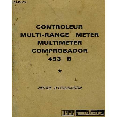 Notice D'utilisation / Controleur, Multi-Range Meter, Multimeter, Comprobador, 453 B. Metrix