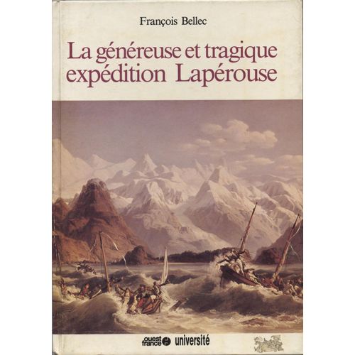La Généreuse Et Tragique Expédition Lapérouse