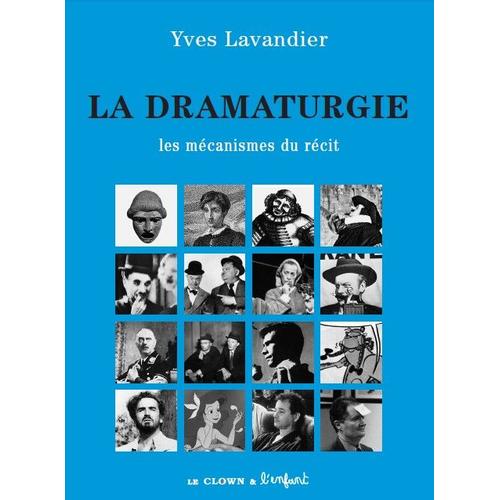 La Dramaturgie - Les Mécanismes Du Récit : Cinéma, Théâtre, Opéra, Radio, Télévision, Bd