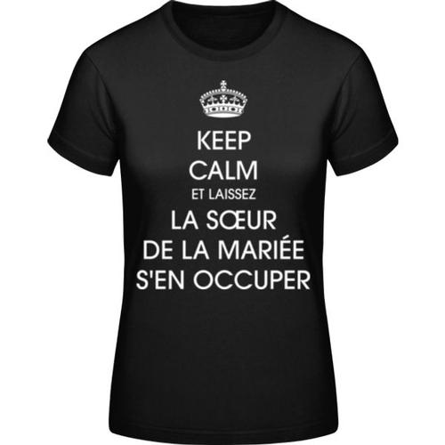 Keep Calm La S?Ur De La Mariée, T-Shirt Standard Femme