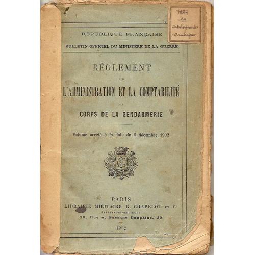 Réglement Sur L'administration Et La Comptabilité Des Corps De La Gendarmerie - 1902