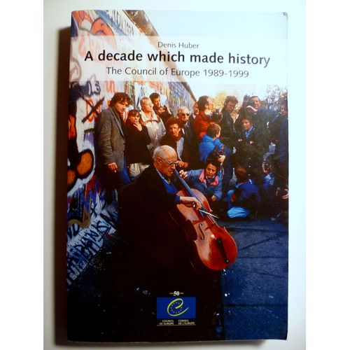A Decade Which Made History: The Council Of Euope 1989-1999