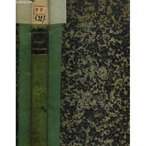 Essais Littéraires. L'histoire De Grèce De Mitford - Les Orateurs Athéniens - Le Dante - Pétrarque - Les Auteurs Comiques De La Restauration - Dryden - Olivier  Goldsmith - Robert Southey - ...