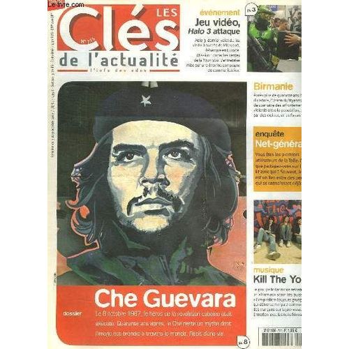 Les Cles De L Actualite N°  725. Du 3 Au 9 Octobre 2007. Sommaire: Che Guevara. Halo 3 Attaque. Musique Kill Te Young.
