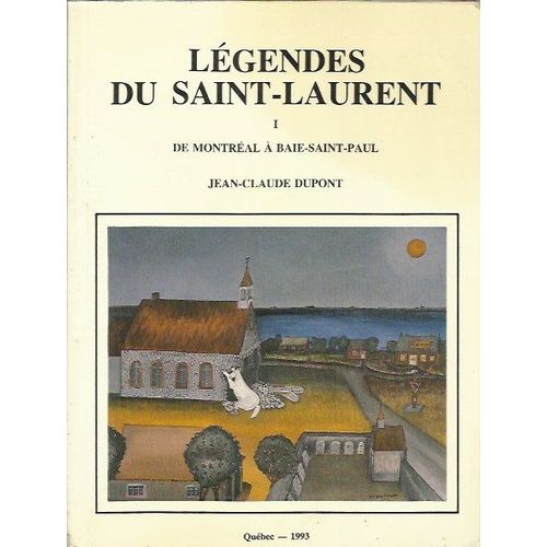 Légendes Du Saint-Laurent - Tome I - De Montréal À Baie-Saint-Paul