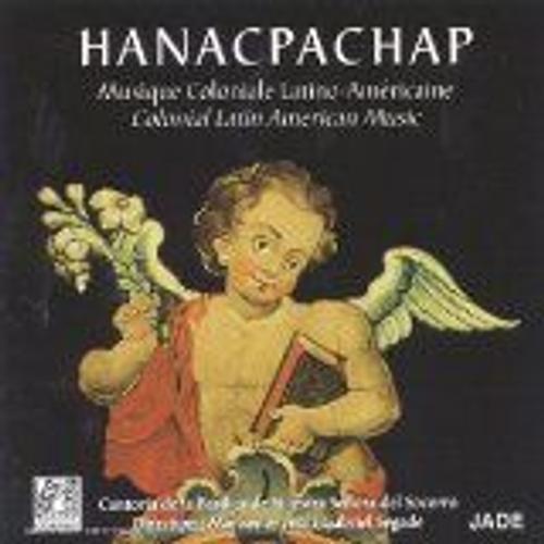 Hanacpachap : Musique Coloniale Latino-Americaine Cantora De La Basilica Del Socorro