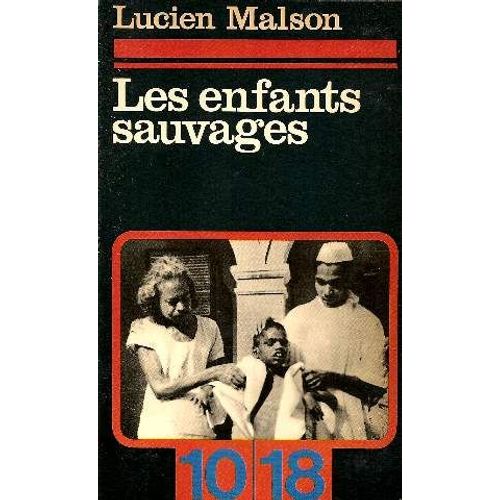 Les Enfants Sauvages, Mythe Et Réalité Suivi De Mémoire Et Rapport Sur Victor De L'aveyron