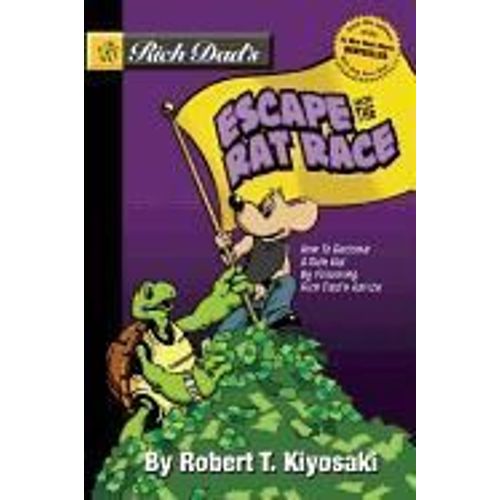 Rich Dad's Escape From The Rat Race