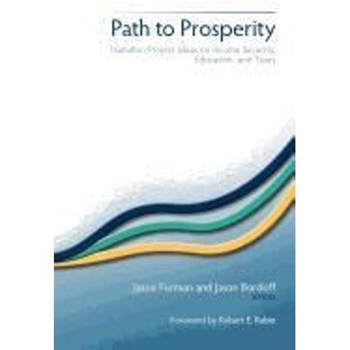 Path To Prosperity: Hamilton Project Ideas On Income Security, Education, And Taxes
