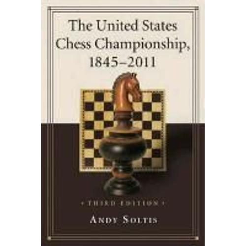 The United States Chess Championship, 1845-2011, 3d Ed.