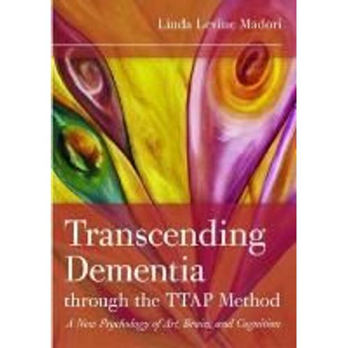 Transcending Dementia Through The Ttap Method