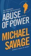 Savage, M: ABUSE OF POWER