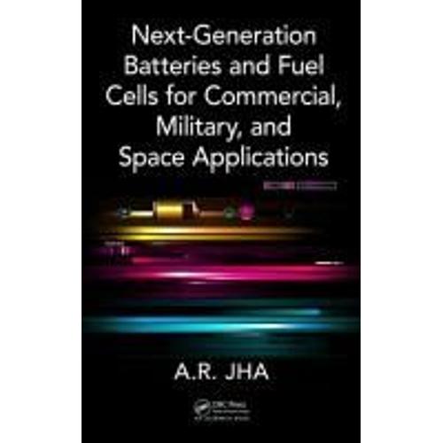 Next-Generation Batteries And Fuel Cells For Commercial, Military, And Space Applications