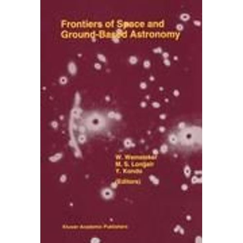 Frontiers Of Space And Ground-Based Astronomy