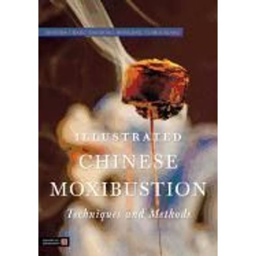 Illustrated Chinese Moxibustion Techniques And Methods