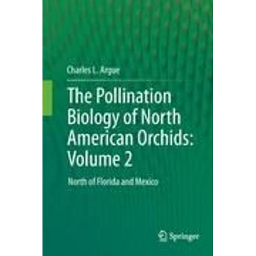 The Pollination Biology Of North American Orchids: Volume 2