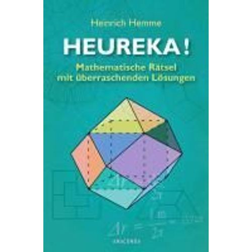 Heureka! Mathematische Rätsel Mit Überraschenden Lösungen