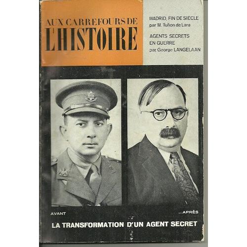 Aux Carrefours De L'histoire  N° 71 : La Transformation D'un Agent Secret