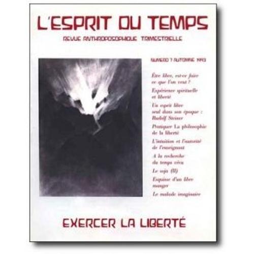 L'esprit Du Temps Revue Anthroposophique Trimestrielle  N° 7 : Exercer La Liberté