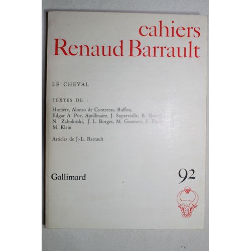 Cahiers Renaud Barrault , N° 92, Novembre 1976 . N° Spécial :  Le Cheval. Contient Entre Autres : La Douleur Des Chevaux D'achille, Par Homère (4 Pages). Les Aventures Du Capitan Alonso De...