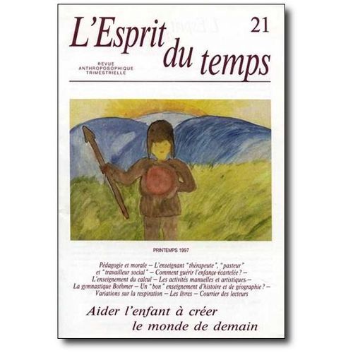 L'esprit Du Temps Revue Anthroposophique Trimestrielle  N° 21 : Aider L'enfant À Créer Le Monde De Demain