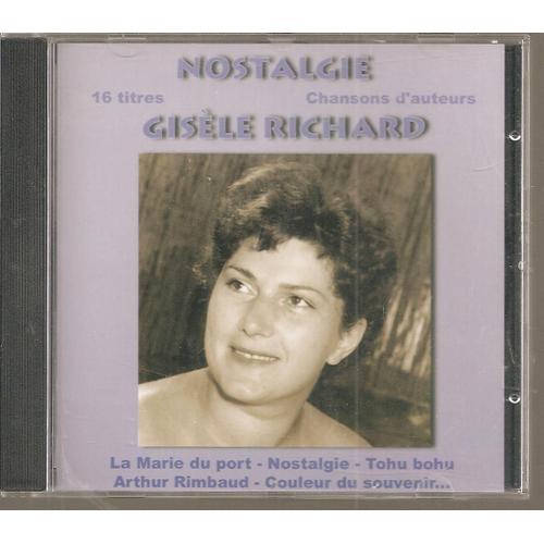 Gisèle Richard : Nostalgie ( 16 Titres : La Marie Du Port - Nostalgie - Tohu Bohu - Arthur Rimbaud - Couleur Du Souvenir ... )