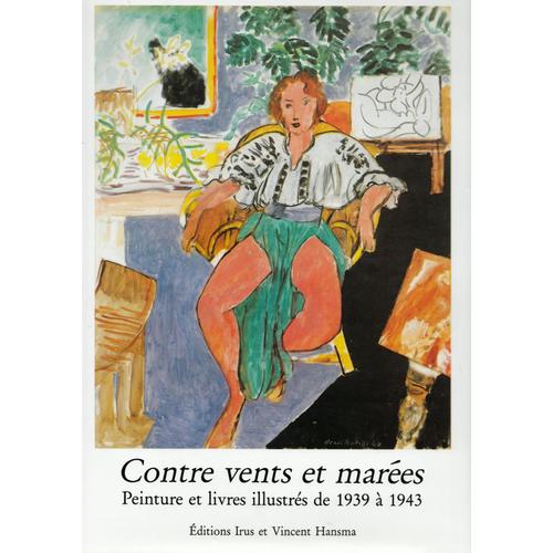 Henri Matisse Contre Vents Et Marees - Peintures Et Livres Illustrés De 1939 À 1943