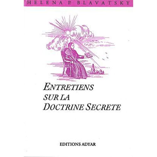 Entretiens Sur La Doctrine Secrète - Discussions Sur Les Stances Du Premier Volume De La Doctrine Secrète