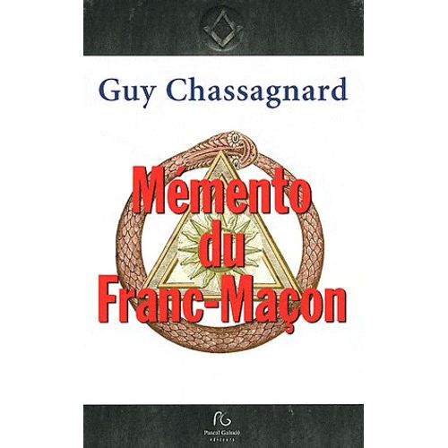 Mémento Du Franc-Maçon - Aux Rites : Français, Écossais Ancien & Accepté, Écossais Rectifié