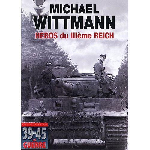Michael Wittmann - Héros Du Iiième Reich