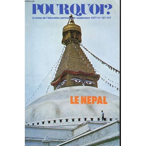 Pourquoi? N°127. Septembre 1977. Caen: La Ligue Revendique. Le Nepal En Marchant. Lettres De Chavenon. L'ardoise De La Queue-En-Brie. Au Pays Du Sapin De Noel. Les Images De La Nuit. Le ...