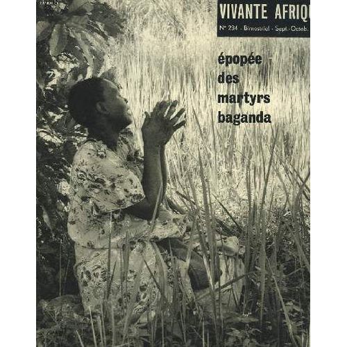 Vivante Afrique, Bimestriel N°234, Sept-Oct 1964. Les Martyrs De L'ouganda/ Reflexions Sur Le Martyre, Par A. Peters/ Ce Vieux Buganda / Le Pere Lourdel / Soeur Marie-Andre De S.C. / Roger ...