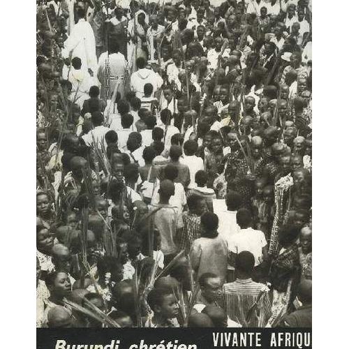 Vivante Afrique, Bimestriel N°233, Juillet-Août 1964. Le Burundi Chretien / La Terre Et Les Hommes, Par J. Keuppens/ Tout Un Peuple Marche Vers Le Christ, Par J. Perraudin/ L'archidiocese De ...