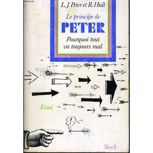 Le Principe De Peter Pourquoi Tout Va Toujours Mal