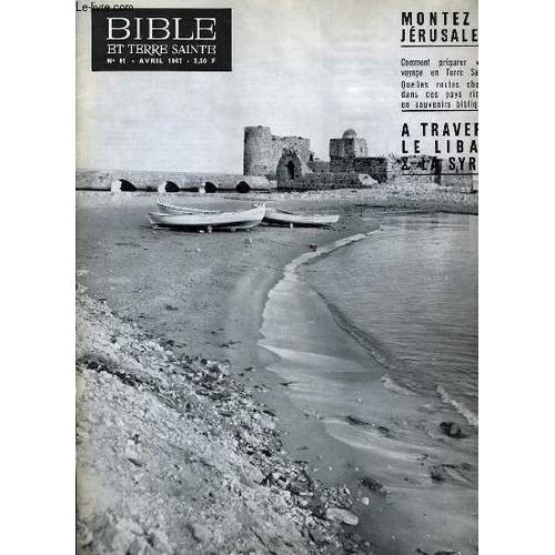 Bible Et Terre Sainte N°91 : Montez A Jerusalem Comment Préparer Votre Voyage En Terre Sainte. Quelles Routes Choisir Dans Ces Pays Riches En Souvenirs Bibliques - A Travers Le Liban & La ...