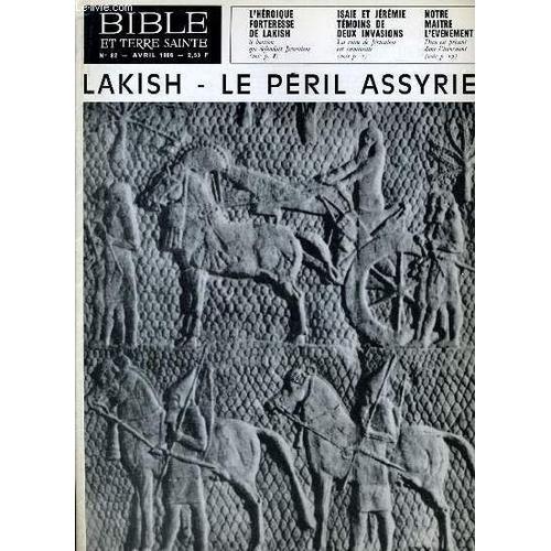 Bible Et Terre Sainte N°82 : L'heorique Forteresse De Lakish - Isaie Et Jeremie Temoins De Deux Invasions - Notre Maitre L'evenement