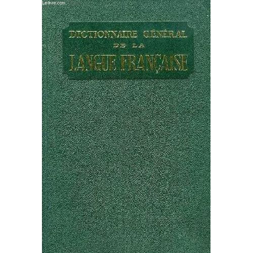 Dictionnaire General De La Langue Francaise Du Commencement Du Xviie Siecle A Nos Jours, Tome 2, G-Z