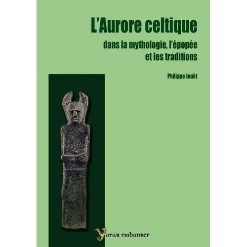 L'aurore Celtique Dans La Mythologie, L'épopée Et Les Traditions