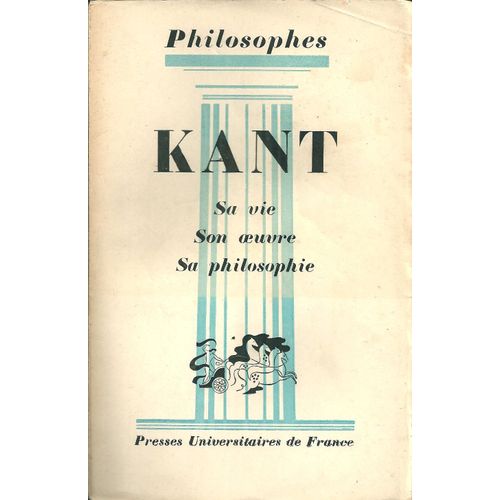 Kant, Sa Vie, Son Oeuvre, Sa Philosophie
