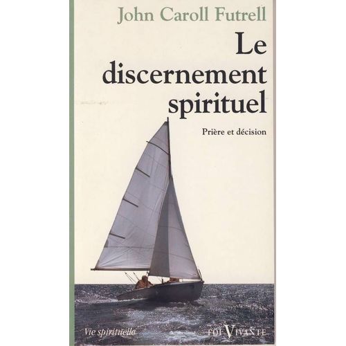 Le Discernement Spirituel - Prière Et Décision