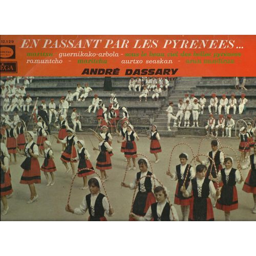 En Passant Par Les Pyrénées ... Et La Gascogne : Maritxu, Guernikako-Arbola, Ramuntcho, Maritchu, Le Béret, La Dacquoise Aux Yeux Noirs, Se Canto, Beth Ceu De Pau,  Toulousaine ......................