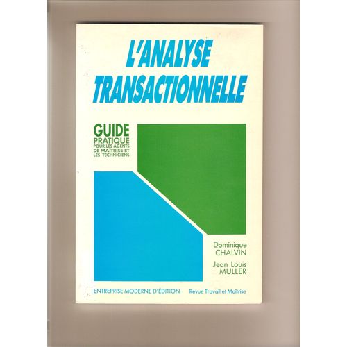 L'analyse Transactionnelle - Guide Pratique Pour Les Agents De Maîtrise Et Les Techniciens
