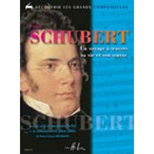 Schubert - Un Voyage À Travers Sa Vie Et Son Oeuvre Heumann Hans Gunter