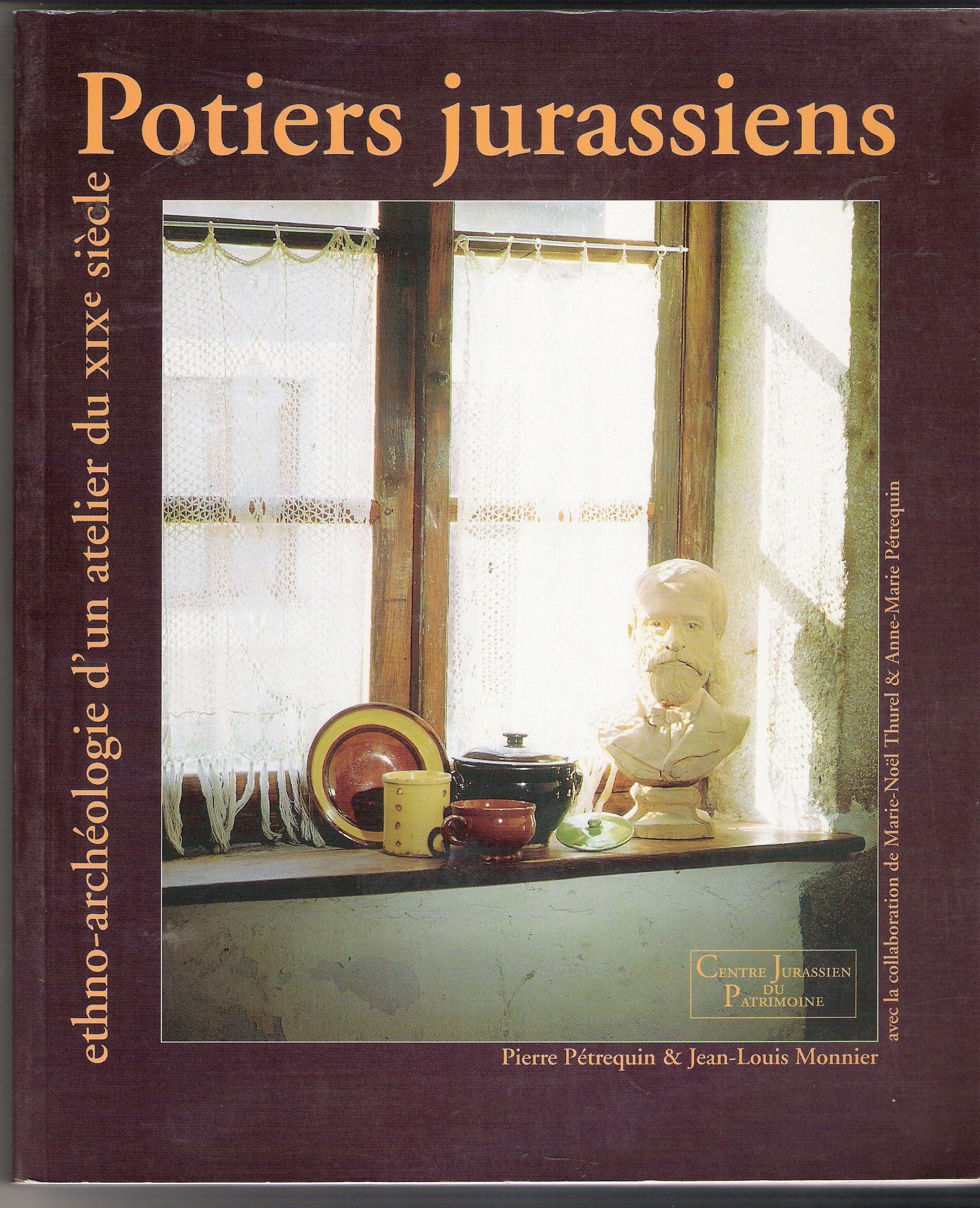 Potiers Jurassiens - Ethno-Archéologie D'un Atelier Du Xixe Siècle