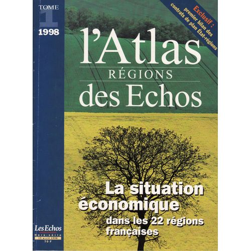 Les Echos Hors-Série N° 1996 : L'atlas Régions Des Échos, Tome 4 : Radioscopie Des Départements Et Analyse De 21 "Pays"